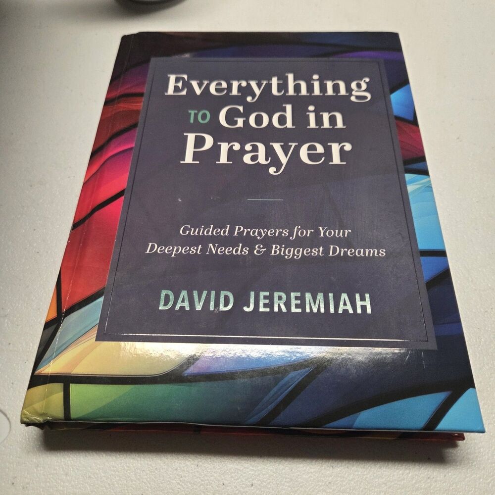 Everything to God in Prayer by David Jeremiah Hardcover Book